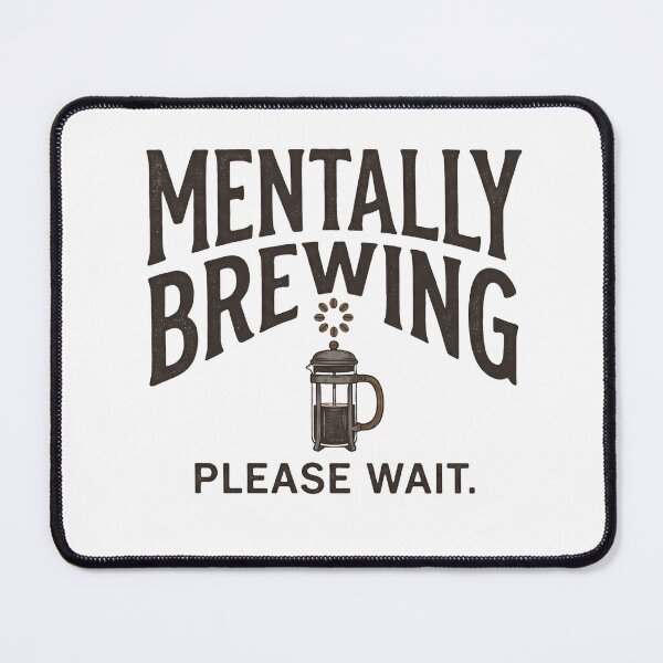 Item preview, Mentally Brewing Please Wait Coffee  designed and sold by ERVNR.