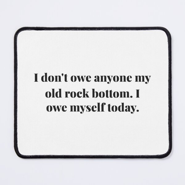 Item preview, I don't owe anyone my old rock bottom. I owe myself today. | ReDefined Mission designed and sold by Redefined Mission’s Official Merchandise .
