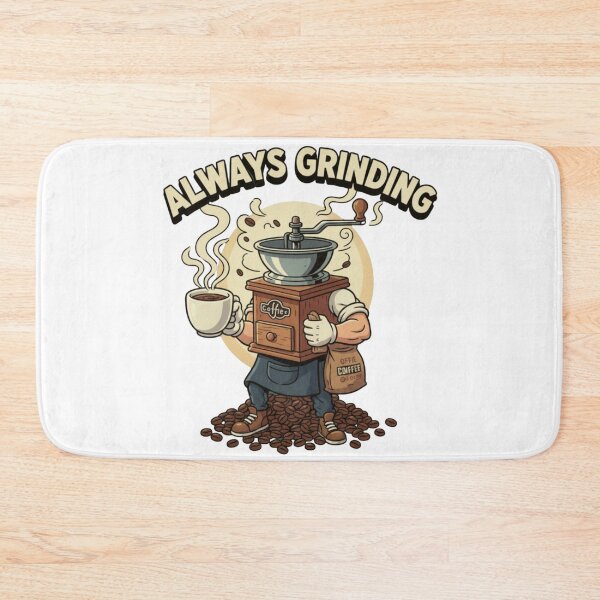 Item preview, Always Grinding, Coffee Love designed and sold by AmpItUp.