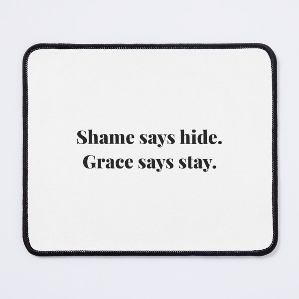 Item preview, Shame says hide. Grace says stay. | ReDefined Mission designed and sold by Redefined Mission’s Official Merchandise .
