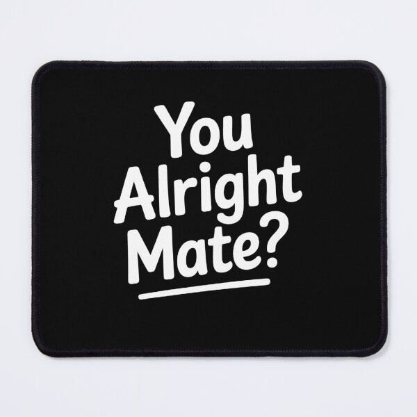 Item preview, You Alright Mate Funny British Slang Banter Gift designed and sold by Say It With Ink.