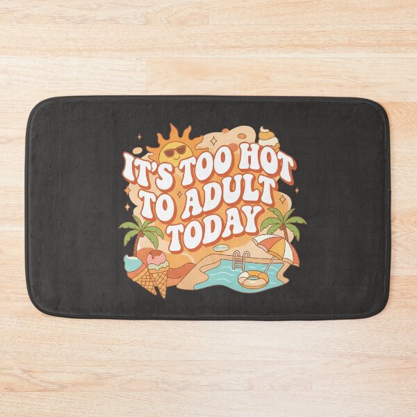 Item preview, Groovy 70s Typography It's Too Hot To Adult Today designed and sold by Exquisite Design Studio „Paculówka”.