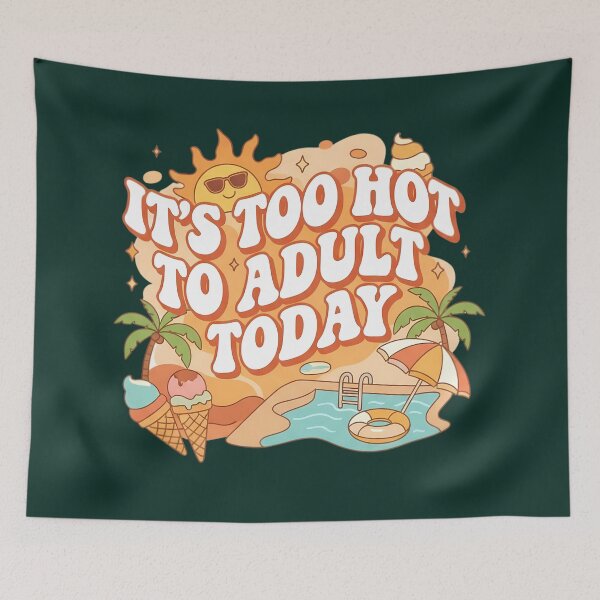 Item preview, Groovy 70s Typography It's Too Hot To Adult Today designed and sold by Exquisite Design Studio „Paculówka”.
