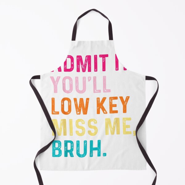 Item preview, Admit It You'll Low Key Miss Me Bruh Funny Bruh Teacher T-Shirt designed and sold by Magoya Store ⭐⭐⭐⭐⭐.