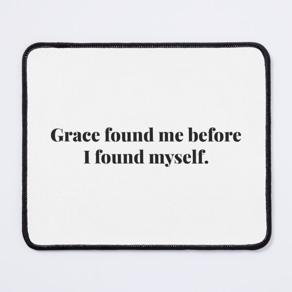 Item preview, Grace found me before I found myself. | ReDefined Mission designed and sold by Redefined Mission’s Official Merchandise .