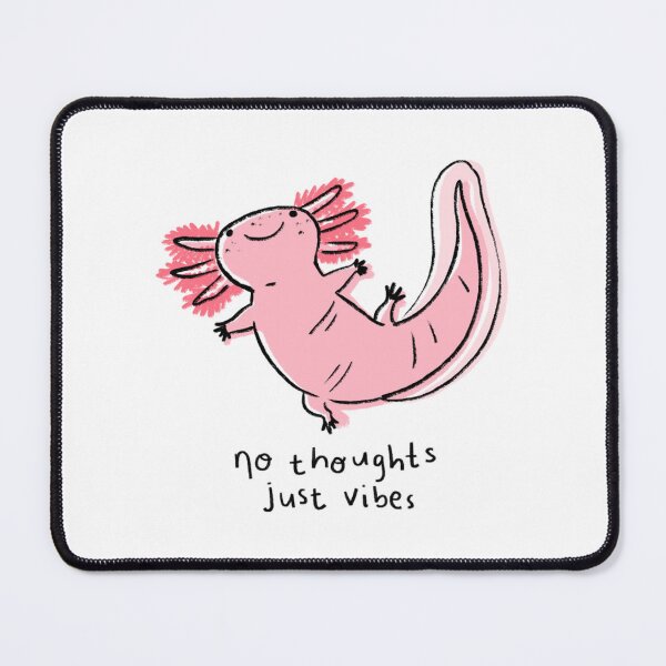 Item preview, No Thoughts Just Vibes Axolotl Cute Animal Illustration designed and sold by natelledrawing.