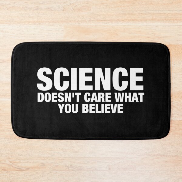 Item preview, Science Doesn't Care What You Believe designed and sold by wilanynezhma.