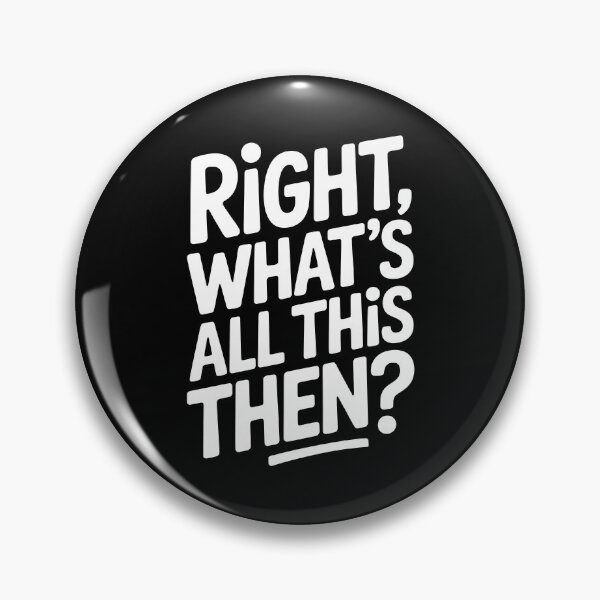 Item preview, Right What's All This Then Funny British Sarcastic Banter Gift designed and sold by Say It With Ink.