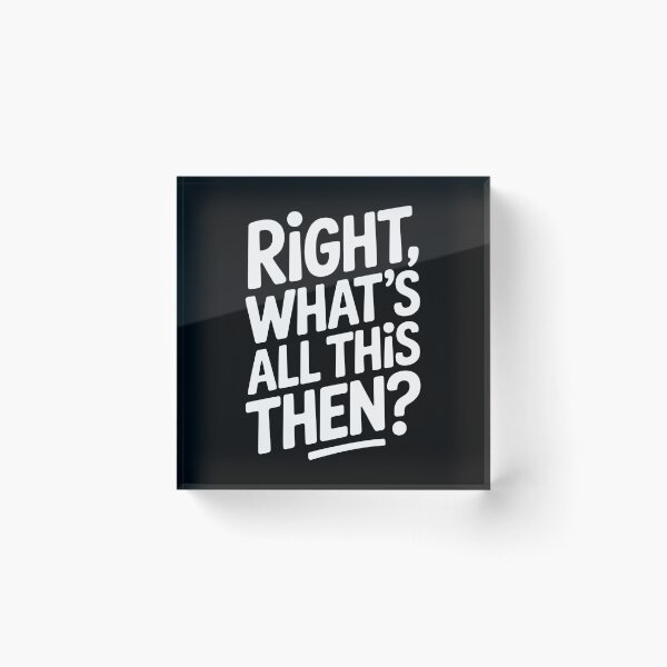 Item preview, Right What's All This Then Funny British Sarcastic Banter Gift designed and sold by Say It With Ink.