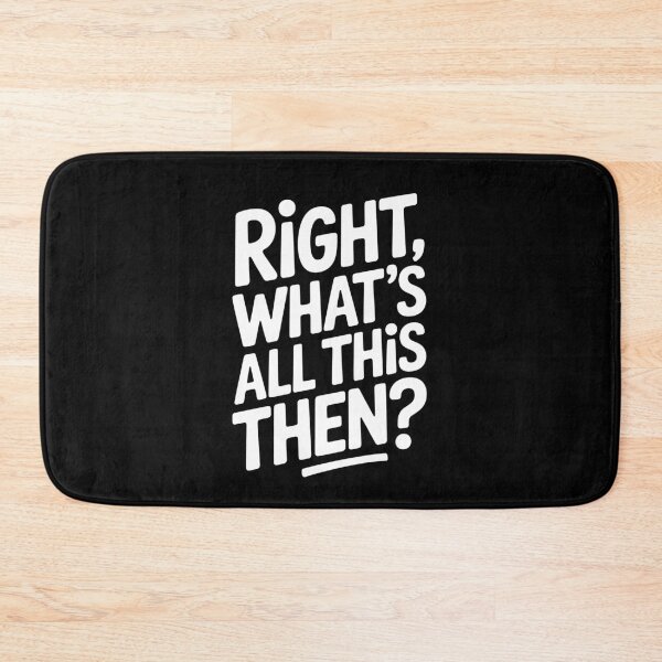 Item preview, Right What's All This Then Funny British Sarcastic Banter Gift designed and sold by Say It With Ink.