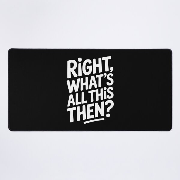 Item preview, Right What's All This Then Funny British Sarcastic Banter Gift designed and sold by Say It With Ink.