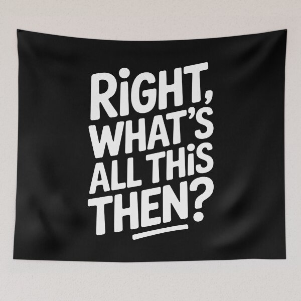 Item preview, Right What's All This Then Funny British Sarcastic Banter Gift designed and sold by Say It With Ink.