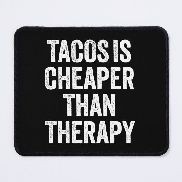 Item preview, Tacos Is Cheaper Than Therapy - Funny Tacos Addict designed and sold by zhanusafitra.