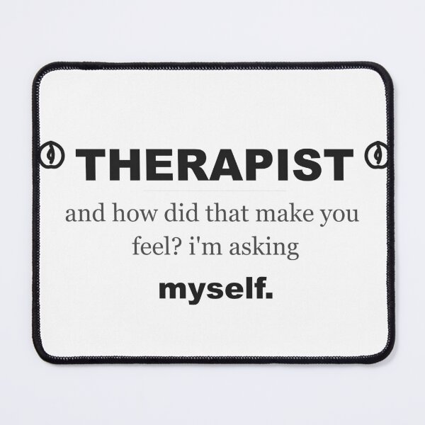 Item preview, WhumbleCo Funny Therapist Gift | And how did that make you feel? I'm asking myself designed and sold by WhumbleCo.