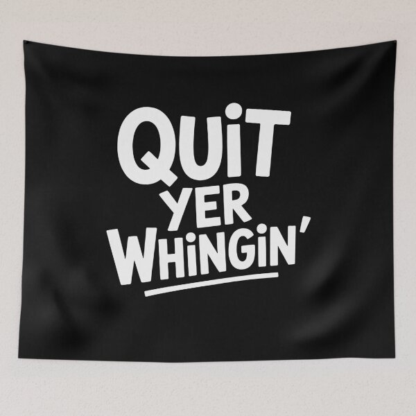 Item preview, Quit Yer Whingin Funny British Sarcastic Banter Gift designed and sold by Say It With Ink.
