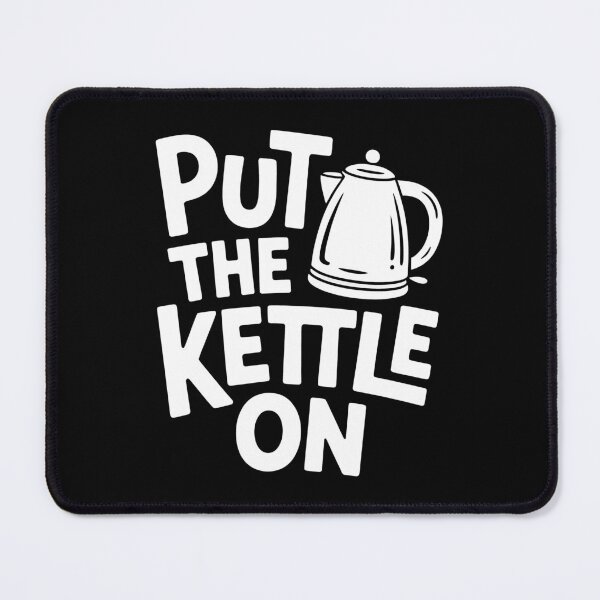 Item preview, Put the Kettle On Funny British Tea Lover Gift designed and sold by Say It With Ink.