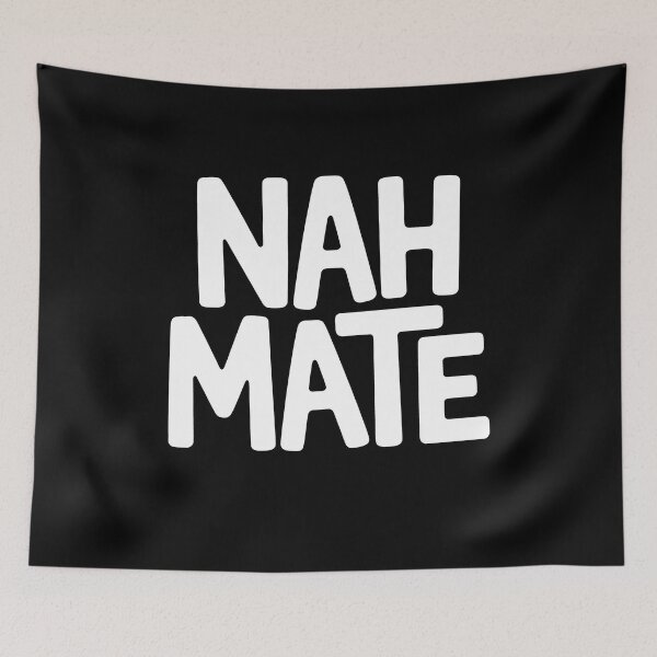 Item preview, Nah Mate Funny British Slang Sarcastic Banter Gift designed and sold by Say It With Ink.