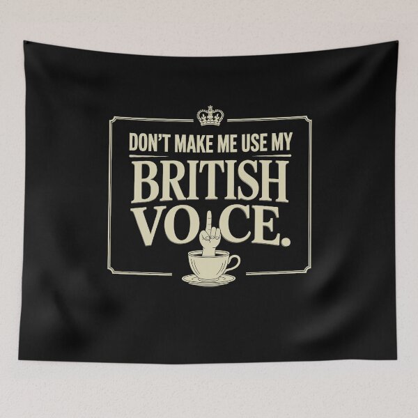 Item preview, Don't Make Me Use My British Voice Funny Sarcastic Tea Lover Gift designed and sold by Say It With Ink.
