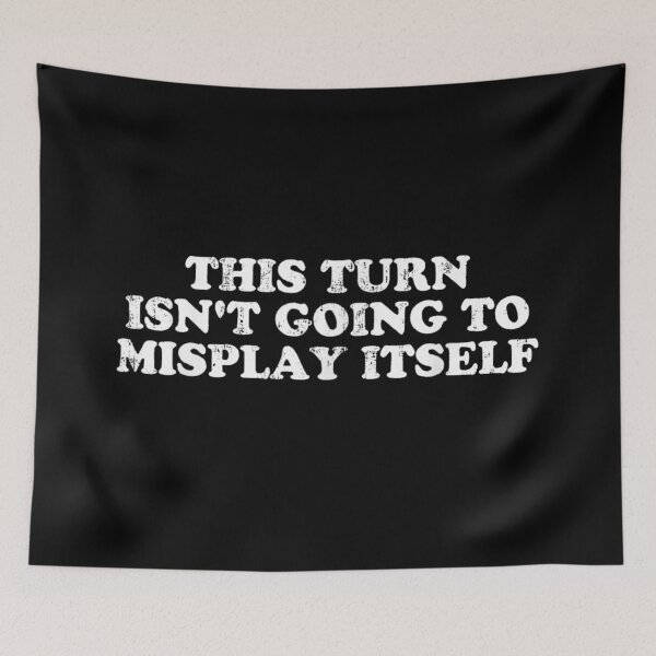 Item preview, This Turn Isnt Going To Misplay Itself Funny Board Game Quote designed and sold by EricCotanori.