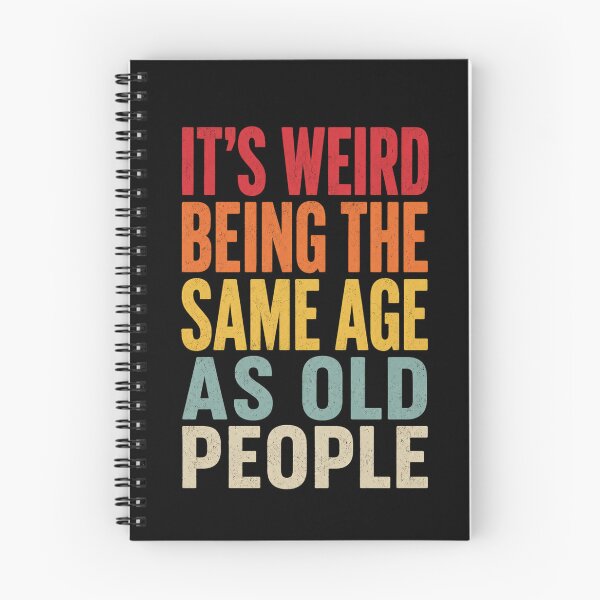 Item preview, It's Weird Being The Same Age As Old People  designed and sold by kelvinmunene13.