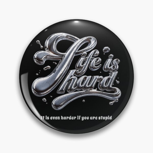 Item preview, Life is hard. It's even harder if you're stupid. designed and sold by Pflugart.