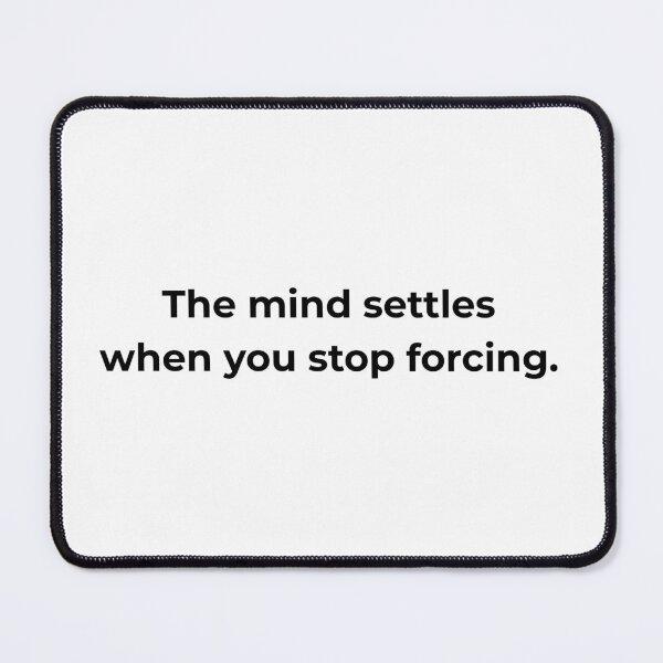 Item preview, The mind settles when you stop forcing. designed and sold by MPSTUDIOPL.