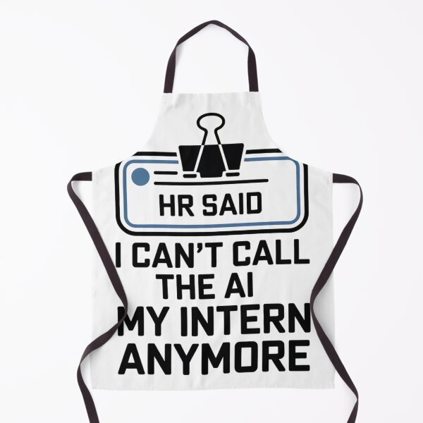 Item preview, HR Said I Can't Call The AI My Intern Anymore designed and sold by Bianca Oltean.