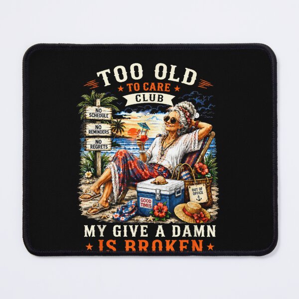 Item preview, Too Old to Care Club Don't Care My Give A Damn is Broken designed and sold by Juansustait.
