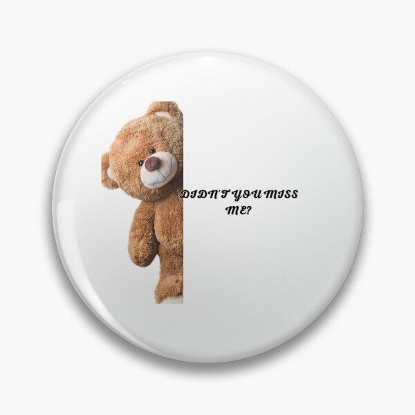 Item preview, Sad teddy bear, didn't you miss me?  designed and sold by BoldcreationsM.