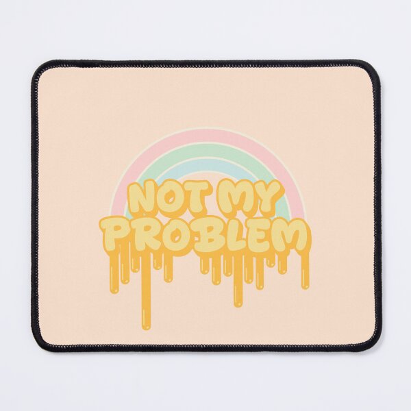 Item preview, Not my problem designed and sold by MoonMint.