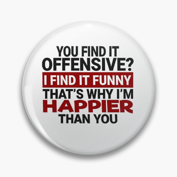 Item preview, You Find It Offensive? I Find It Funny That's Why I'm Happier Than You Funny Sarcastic Shirt designed and sold by GarnerSupplyCo.