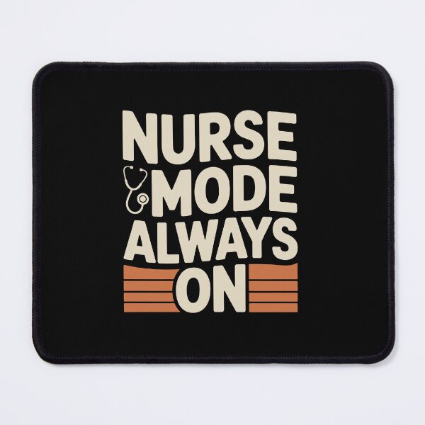 Item preview, NURSE MODE ALWAYS ON designed and sold by jkrphoto.