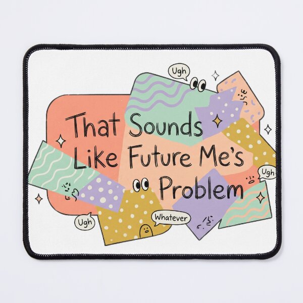 Item preview, That Sounds Like Future Me's designed and sold by CuteRage.