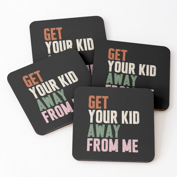 Item preview, Get Your Kid Away From Me Sarcastic Introvert Humor Adult Quote designed and sold by HumansStuck12.