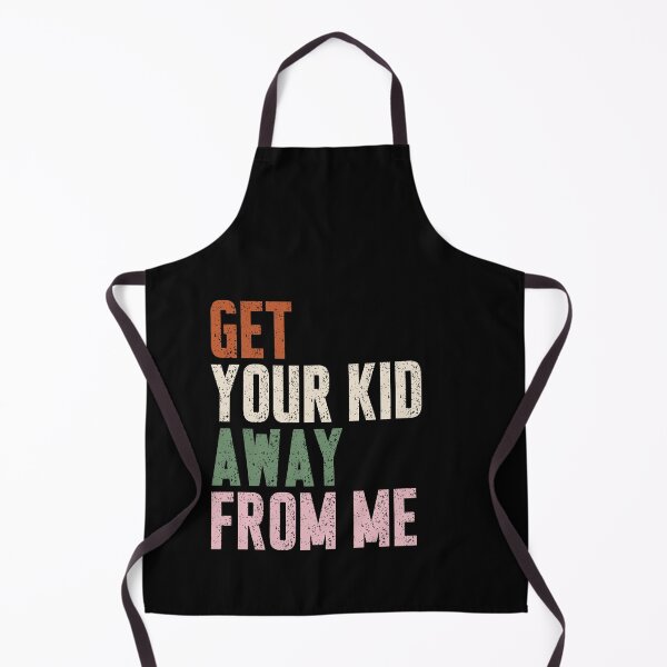 Item preview, Get Your Kid Away From Me Sarcastic Introvert Humor Adult Quote designed and sold by HumansStuck12.