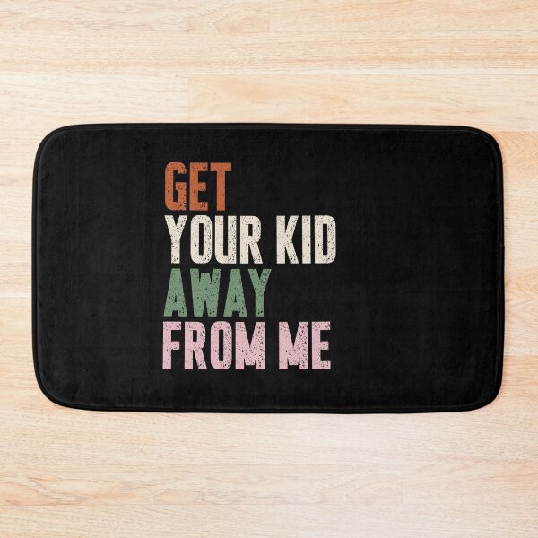 Item preview, Get Your Kid Away From Me Sarcastic Introvert Humor Adult Quote designed and sold by HumansStuck12.