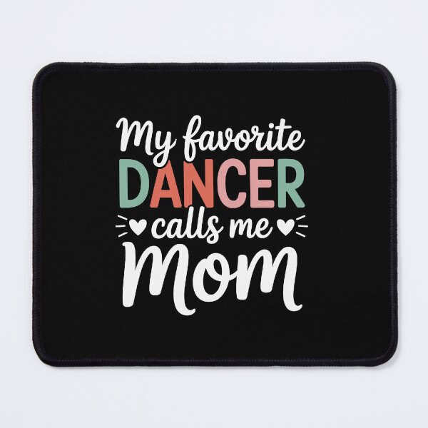 Item preview, My favorite DANCER calls me Mom designed and sold by jkrphoto.