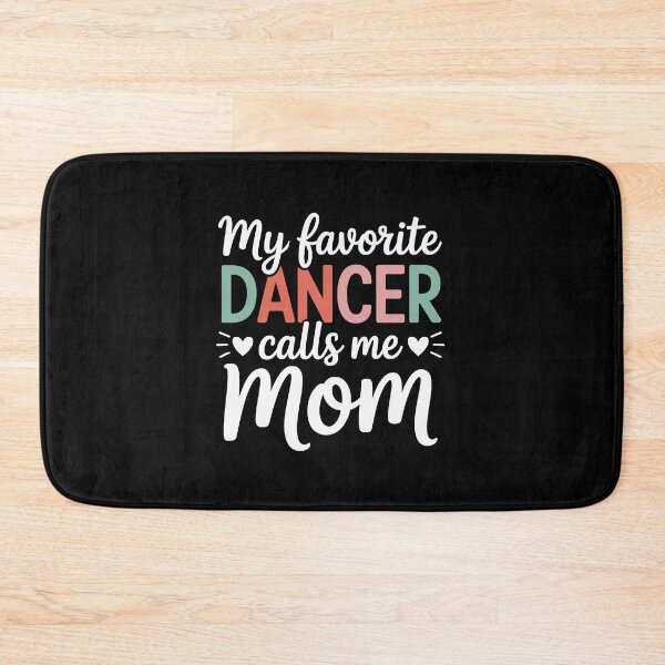 Item preview, My favorite DANCER calls me Mom designed and sold by jkrphoto.