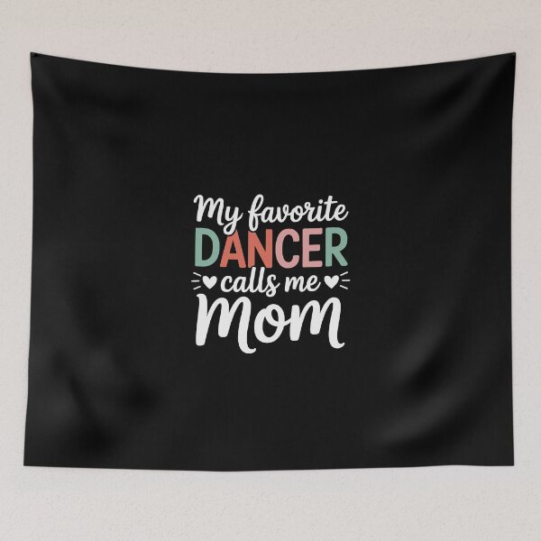 Item preview, My favorite DANCER calls me Mom designed and sold by jkrphoto.