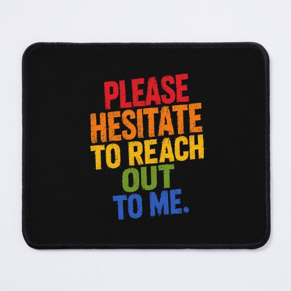Item preview, Please Hesitate To Reach Out To Me Sarcastic Introvert Humor designed and sold by HumansStuck12.