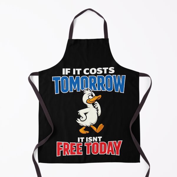 Item preview, If It Costs Tomorrow It Isn't Free Today Motivational Duck designed and sold by TeeTimeTreasure.