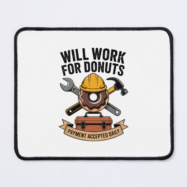 Item preview, WILL WORK FOR DONUTS PAYMENT ACCEPTED DAILY designed and sold by jkrphoto.