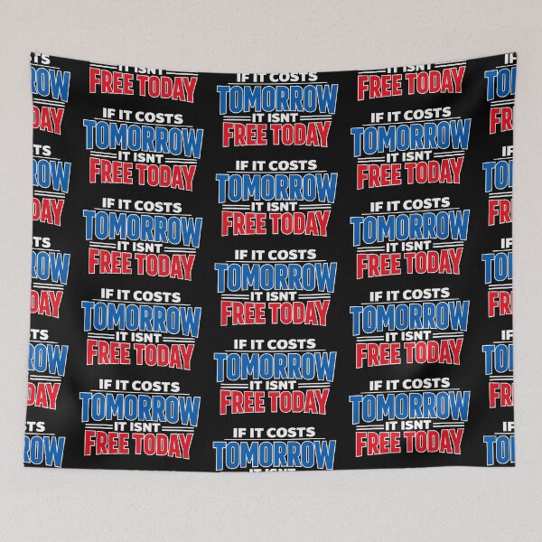 Item preview, If It Costs Tomorrow It Isn't Free Today Motivational Quote designed and sold by TeeTimeTreasure.