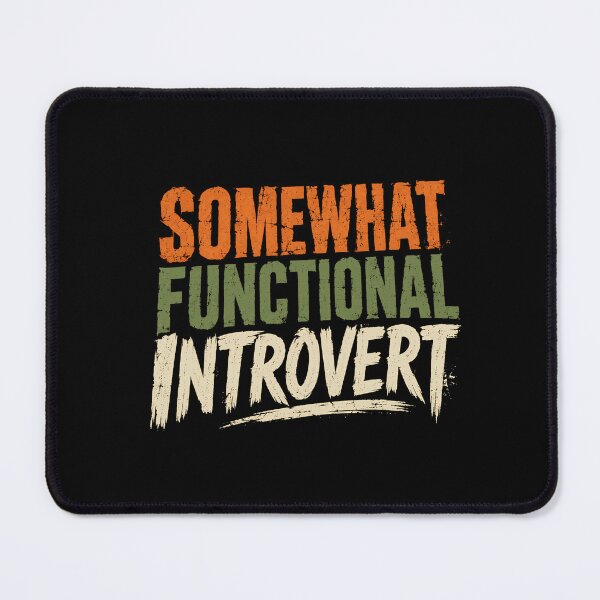 Item preview, Somewhat Functional Introvert Personality Quiet Person Reserved designed and sold by HumansStuck12.