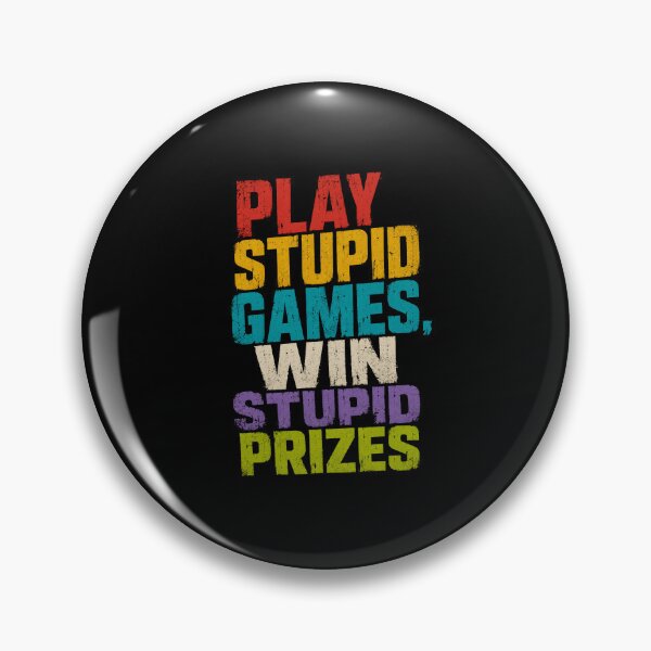 Item preview, Play Stupid Games. Win Stupid Prizes. Funny Sarcastic Quote Saying designed and sold by HumansStuck12.