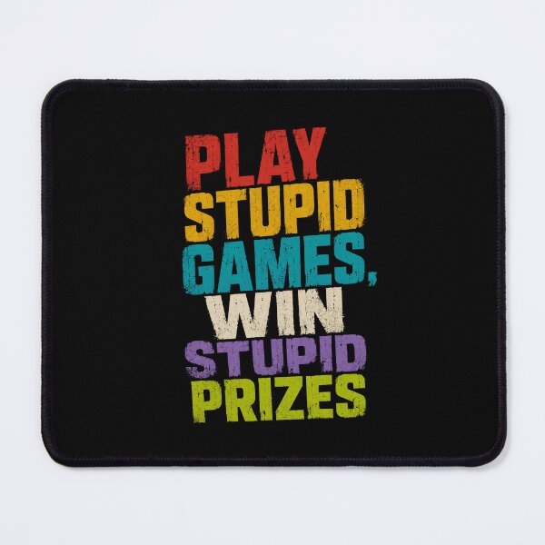 Item preview, Play Stupid Games. Win Stupid Prizes. Funny Sarcastic Quote Saying designed and sold by HumansStuck12.