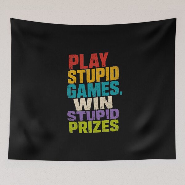 Item preview, Play Stupid Games. Win Stupid Prizes. Funny Sarcastic Quote Saying designed and sold by HumansStuck12.