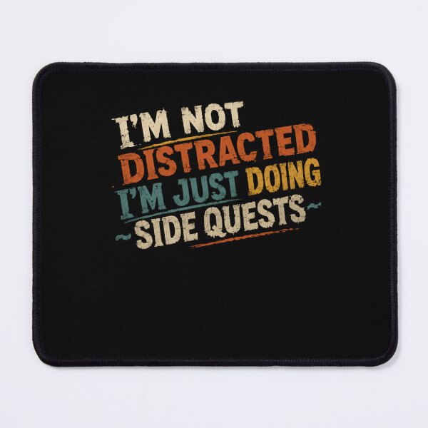 Item preview, I'm Not Distracted I'm Just Doing Side Quests Gaming RPG Player designed and sold by HumansStuck12.