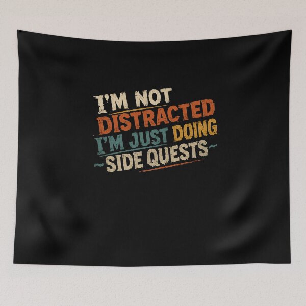Item preview, I'm Not Distracted I'm Just Doing Side Quests Gaming RPG Player designed and sold by HumansStuck12.