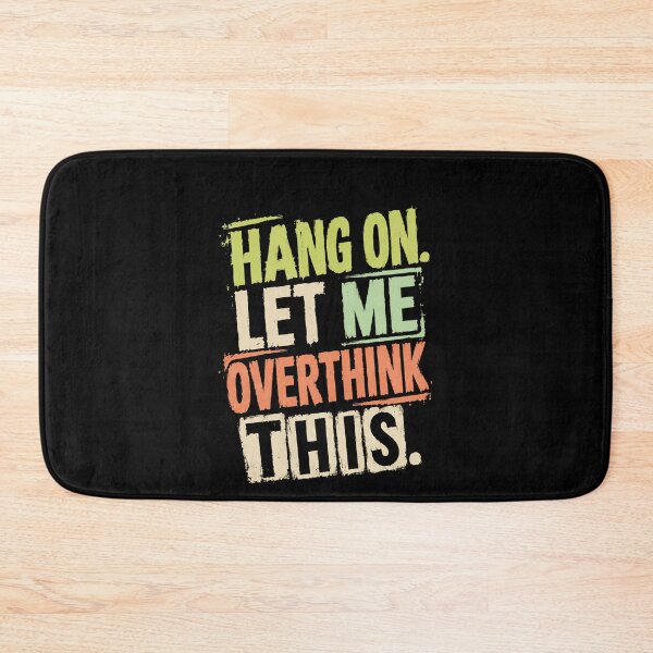 Item preview, Hang On. Let Me Overthink This. Funny Overthinker Quote designed and sold by HumansStuck12.